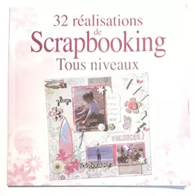 Couverture du produit · 32 Realisations de Scrapbooking