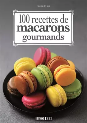 Couverture du produit · 100 recettes de macarons gourmands