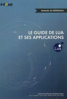 Couverture du produit · Le Guide de Lua et ses applications: Manuel de référence
