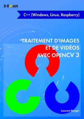 Couverture du produit · Traitement d'images et de vidéos avec opencv 3 en c++: (WINDOWS, LINUX, RASPBERRY)