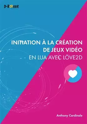 Couverture du produit · Initiation à la création de jeux vidéo en Lua avec Löve2D