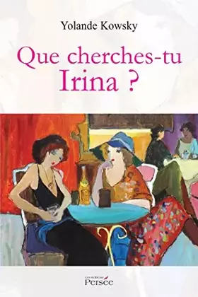 Couverture du produit · Que cherches-tu Irina ?