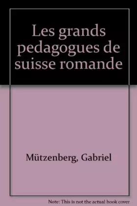 Couverture du produit · Grands pédagogues de Suisse romande
