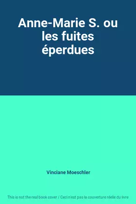 Couverture du produit · Anne-Marie S. ou les fuites éperdues