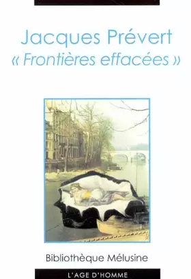 Couverture du produit · Jacques Prévert : Frontières effacées