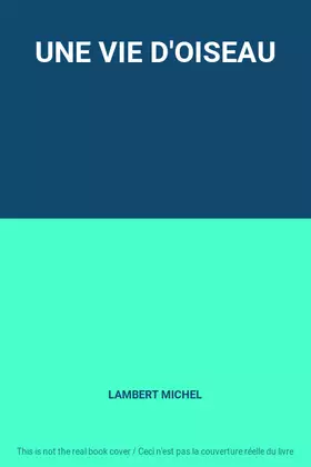 Couverture du produit · UNE VIE D'OISEAU