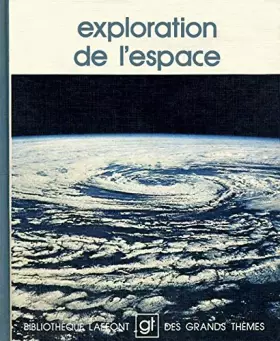 Couverture du produit · Exploration de l'espace (Bibliothèque Laffont des grands thèmes)