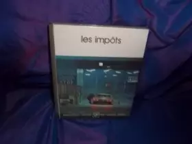 Couverture du produit · Les Impôts (Bibliothèque Laffont des grands thèmes)