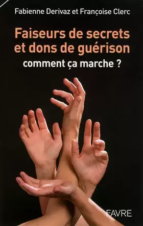 Couverture du produit · Faiseurs de secrets et dons de guérison, comment ça marche ?