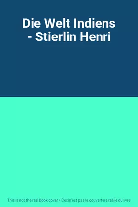 Couverture du produit · Die Welt Indiens - Stierlin Henri
