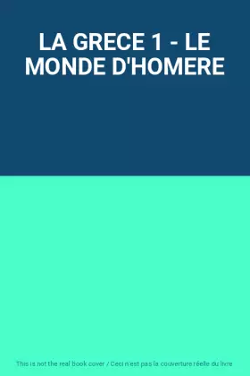 Couverture du produit · LA GRECE 1 - LE MONDE D'HOMERE