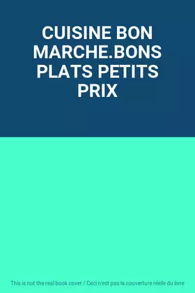 Couverture du produit · CUISINE BON MARCHE.BONS PLATS PETITS PRIX