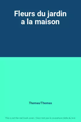 Couverture du produit · Fleurs du jardin a la maison