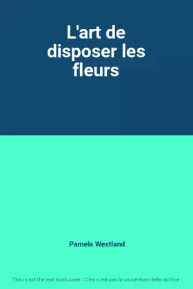 Couverture du produit · L'art de disposer les fleurs