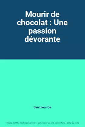 Couverture du produit · Mourir de chocolat : Une passion dévorante