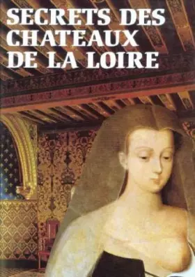 Couverture du produit · Secrets des chateaux de la Loire