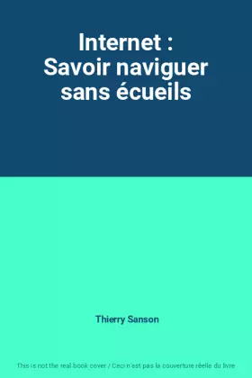 Couverture du produit · Internet : Savoir naviguer sans écueils