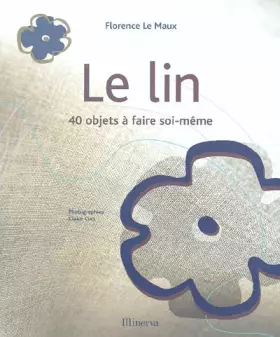 Couverture du produit · Le lin : 40 Objets à faire soi-même