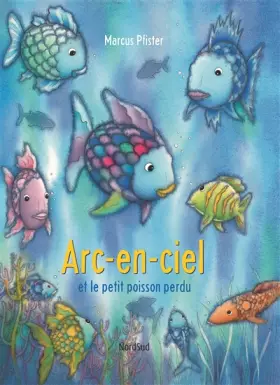 Couverture du produit · Arc-en-ciel et le petit poisson perdu