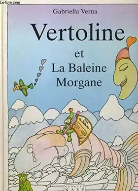 Couverture du produit · Vertoline et la baleine Morgan