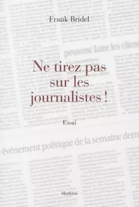 Couverture du produit · Ne tirez pas sur les journalistes !