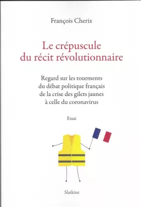 Couverture du produit · Le crépuscule du récit révolutionnaire