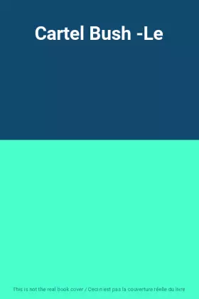 Couverture du produit · Cartel Bush -Le