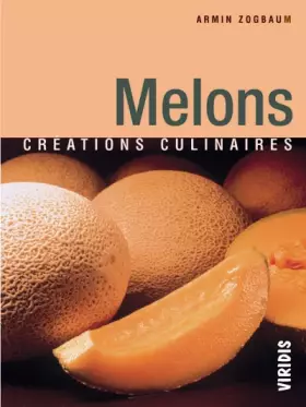 Couverture du produit · Melons, créations culinaires
