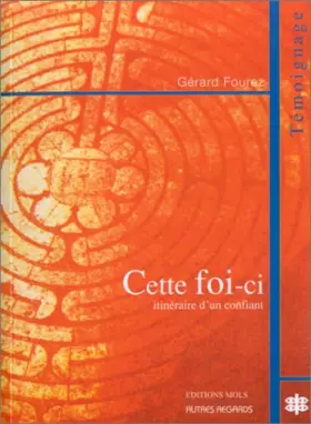 Couverture du produit · Cette foi-ci : Itinéraire d'un confiant