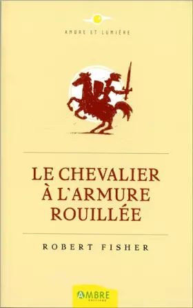 Couverture du produit · Le Chevalier à l'armure rouillée