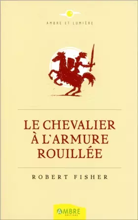 Couverture du produit · Le Chevalier à l'armure rouillée