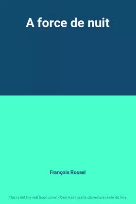 Couverture du produit · A force de nuit
