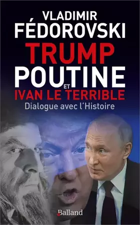 Couverture du produit · Trump, Poutine et Ivan le Terrible: Dialogue avec l'Histoire