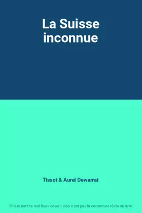 Couverture du produit · La Suisse inconnue