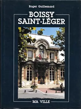 Couverture du produit · BOISSY SAINT-LEGER MA VILLE