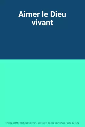 Couverture du produit · Aimer le Dieu vivant