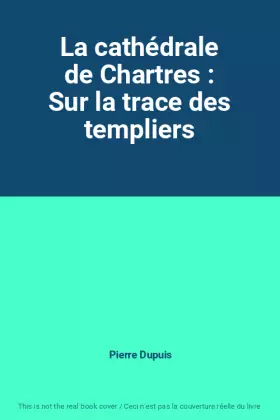 Couverture du produit · La cathédrale de Chartres : Sur la trace des templiers