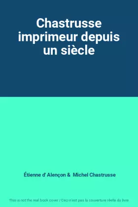 Couverture du produit · Chastrusse imprimeur depuis un siècle