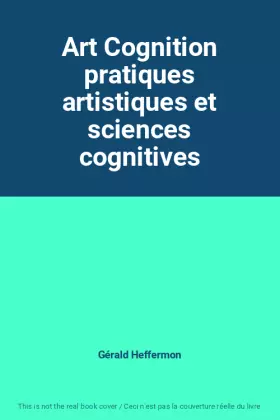 Couverture du produit · Art Cognition pratiques artistiques et sciences cognitives