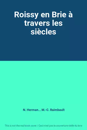 Couverture du produit · Roissy en Brie à travers les siècles