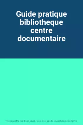Couverture du produit · Guide pratique bibliotheque centre documentaire