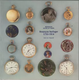 Couverture du produit · Besancon horloger, 1793-1914