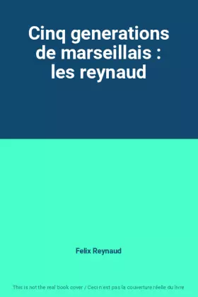 Couverture du produit · Cinq generations de marseillais : les reynaud
