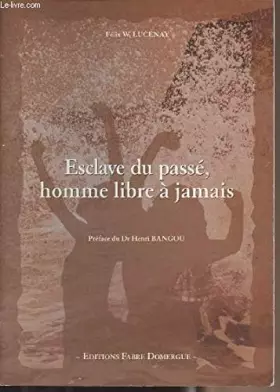 Couverture du produit · Esclave du passé, homme libre à jamais.