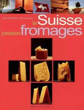 Couverture du produit · La Suisse, passion Fromages