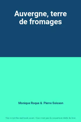 Couverture du produit · Auvergne, terre de fromages