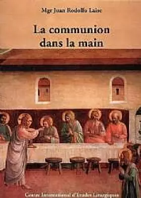 Couverture du produit · La Communion Dans la Main - Documents et Histoire
