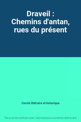 Couverture du produit · Draveil : Chemins d'antan, rues du présent