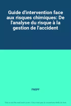 Couverture du produit · Guide d'intervention face aux risques chimiques: De l'analyse du risque à la gestion de l'accident