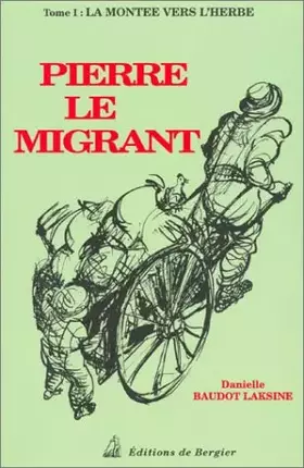 Couverture du produit · Pierre le migrant, tome I : La Montée vers l'herbe
